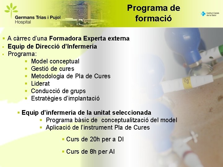 Programa de formació § A càrrec d’una Formadora Experta externa § Equip de Direcció