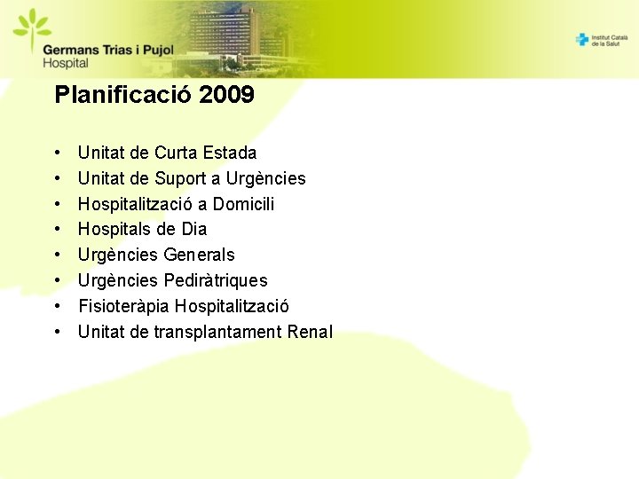 Planificació 2009 • • Unitat de Curta Estada Unitat de Suport a Urgències Hospitalització