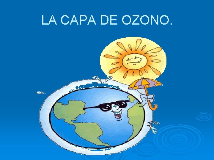 LA CAPA DE OZONO. 