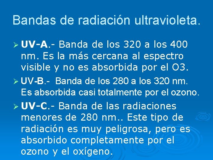 Bandas de radiación ultravioleta. Ø UV-A. - Banda de los 320 a los 400
