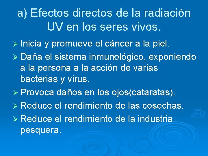 a) Efectos directos de la radiación UV en los seres vivos. Ø Inicia y