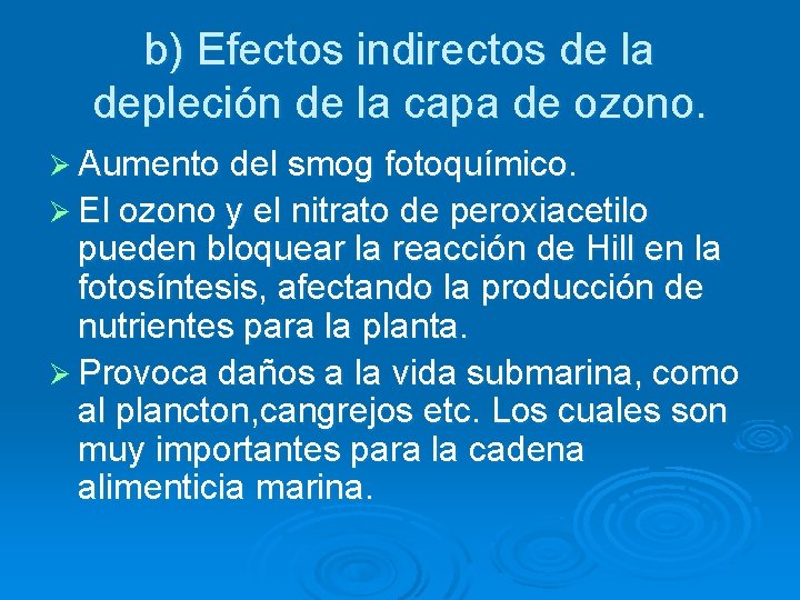 b) Efectos indirectos de la depleción de la capa de ozono. Ø Aumento del