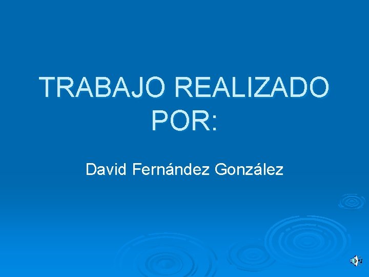 TRABAJO REALIZADO POR: David Fernández González 