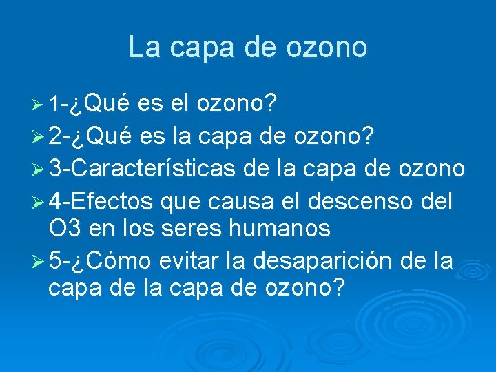 La capa de ozono Ø 1 -¿Qué es el ozono? Ø 2 -¿Qué es