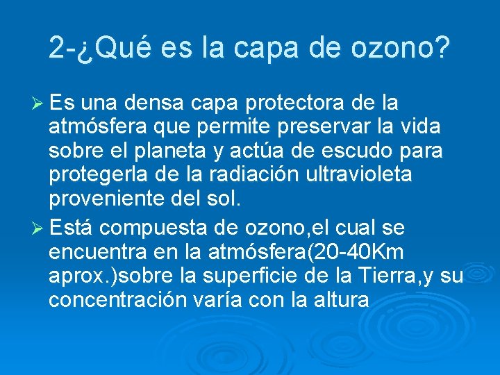 2 -¿Qué es la capa de ozono? Ø Es una densa capa protectora de