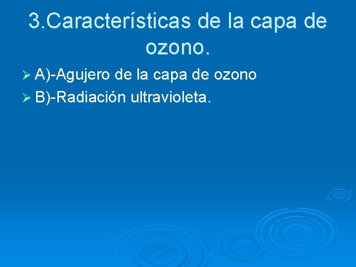 3. Características de la capa de ozono. Ø A)-Agujero de la capa de ozono