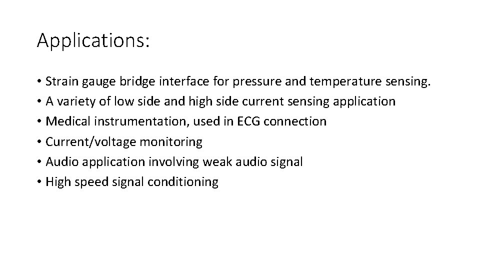 Applications: • Strain gauge bridge interface for pressure and temperature sensing. • A variety Applications: • Strain gauge bridge interface for pressure and temperature sensing. • A variety