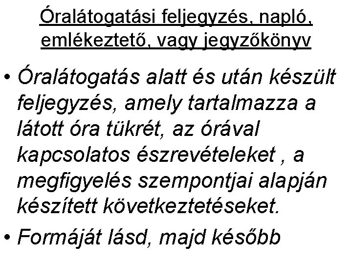 Óralátogatási feljegyzés, napló, emlékeztető, vagy jegyzőkönyv • Óralátogatás alatt és után készült feljegyzés, amely Óralátogatási feljegyzés, napló, emlékeztető, vagy jegyzőkönyv • Óralátogatás alatt és után készült feljegyzés, amely