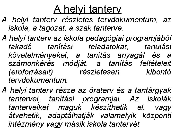 A helyi tanterv részletes tervdokumentum, az iskola, a tagozat, a szak tanterve. A helyi A helyi tanterv részletes tervdokumentum, az iskola, a tagozat, a szak tanterve. A helyi