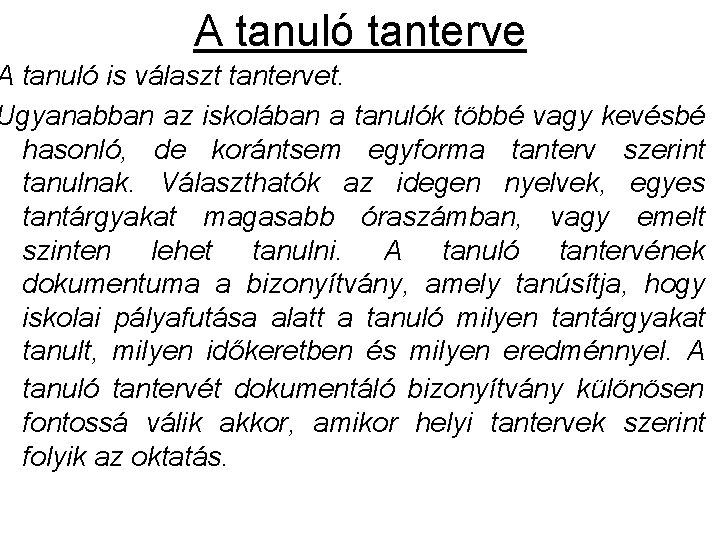 A tanuló tanterve A tanuló is választ tantervet. Ugyanabban az iskolában a tanulók többé A tanuló tanterve A tanuló is választ tantervet. Ugyanabban az iskolában a tanulók többé