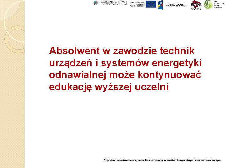 Absolwent w zawodzie technik urządzeń i systemów energetyki odnawialnej może kontynuować edukację wyższej uczelni