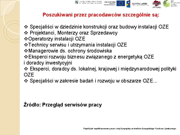 Poszukiwani przez pracodawców szczególnie są: v Specjaliści w dziedzinie konstrukcji oraz budowy instalacji OZE