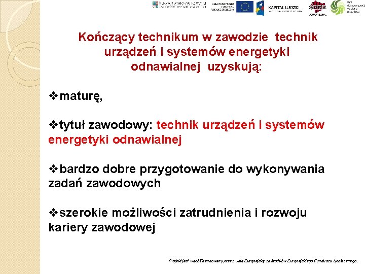  Kończący technikum w zawodzie technik urządzeń i systemów energetyki odnawialnej uzyskują: vmaturę, vtytuł