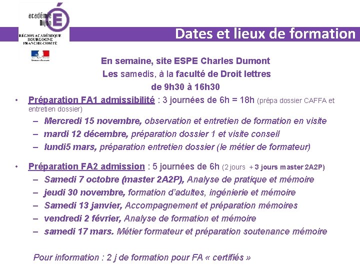 Dates et lieux de formation • En semaine, site ESPE Charles Dumont Les samedis,