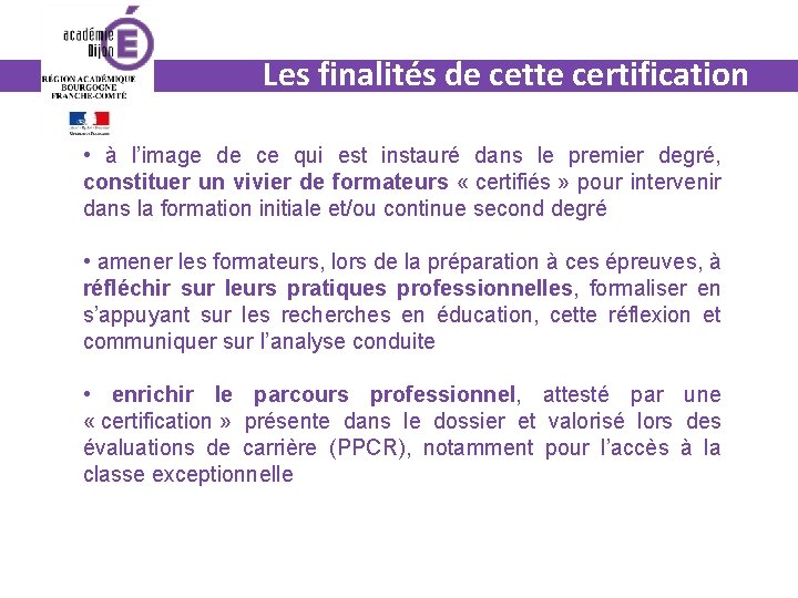 Les finalités de cette certification • à l’image de ce qui est instauré dans