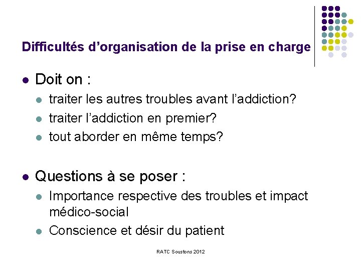 Difficultés d’organisation de la prise en charge l Doit on : l l traiter