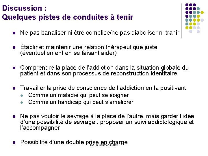 Discussion : Quelques pistes de conduites à tenir l Ne pas banaliser ni être