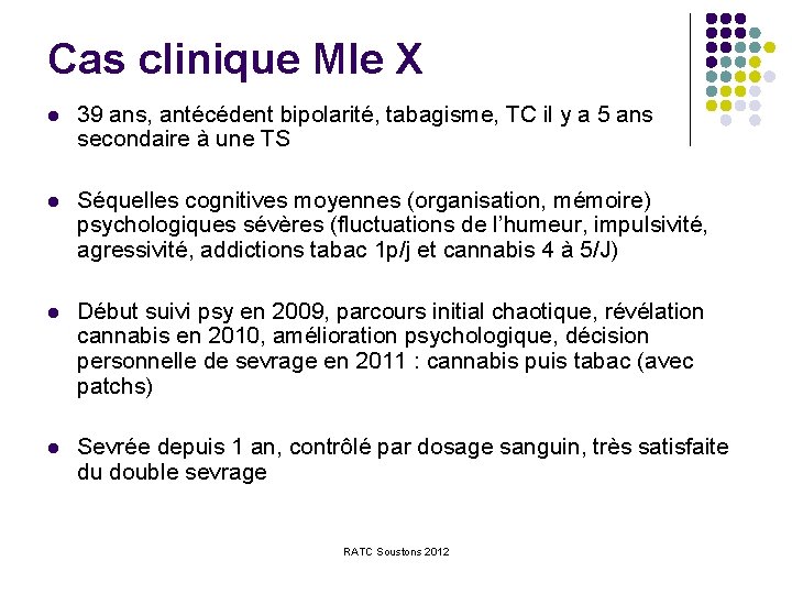 Cas clinique Mle X l 39 ans, antécédent bipolarité, tabagisme, TC il y a