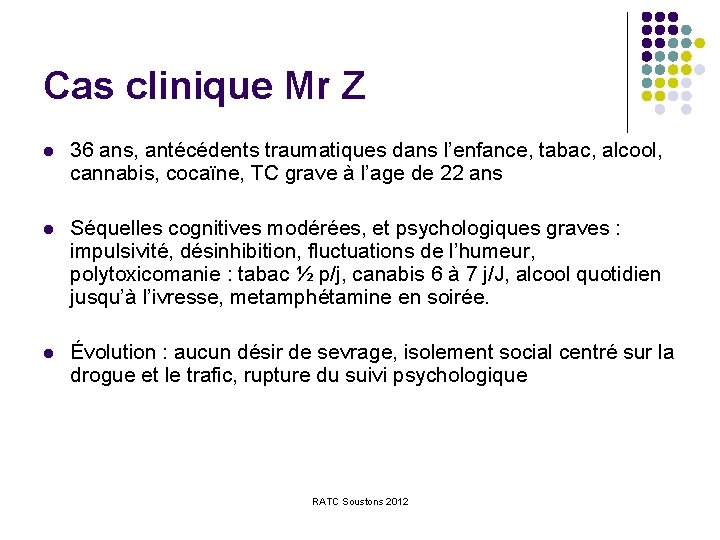 Cas clinique Mr Z l 36 ans, antécédents traumatiques dans l’enfance, tabac, alcool, cannabis,