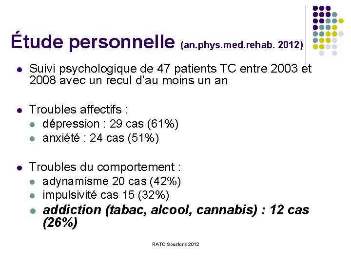 Étude personnelle (an. phys. med. rehab. 2012) l Suivi psychologique de 47 patients TC