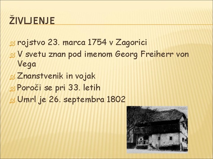 ŽIVLJENJE rojstvo 23. marca 1754 v Zagorici V svetu znan pod imenom Georg Freiherr