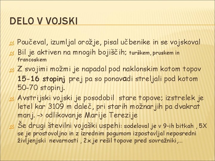 DELO V VOJSKI Poučeval, izumljal orožje, pisal učbenike in se vojskoval Bil je aktiven