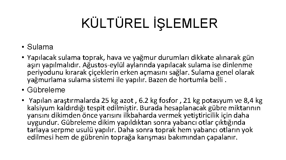 KÜLTÜREL İŞLEMLER • Sulama • Yapılacak sulama toprak, hava ve yağmur durumları dikkate alınarak