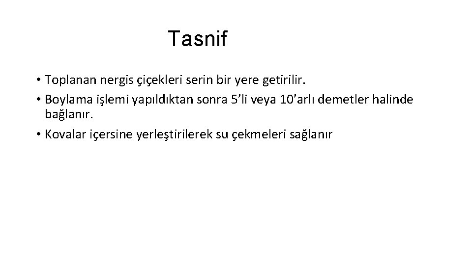 Tasnif • Toplanan nergis çiçekleri serin bir yere getirilir. • Boylama işlemi yapıldıktan sonra