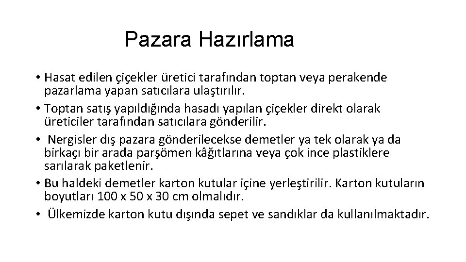 Pazara Hazırlama • Hasat edilen çiçekler üretici tarafından toptan veya perakende pazarlama yapan satıcılara