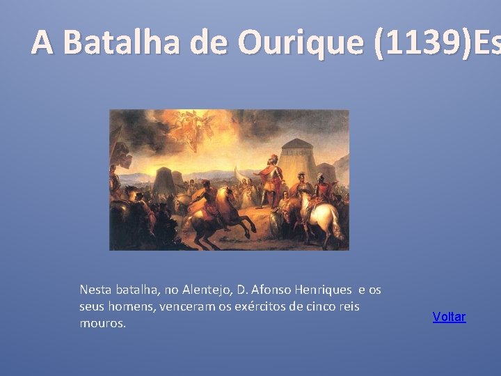 A Batalha de Ourique (1139)Es Nesta batalha, no Alentejo, D. Afonso Henriques e os