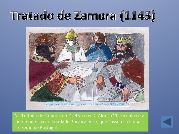 Tratado de Zamora (1143) No Tratado de Zamora, em 1143, o rei D. Afonso