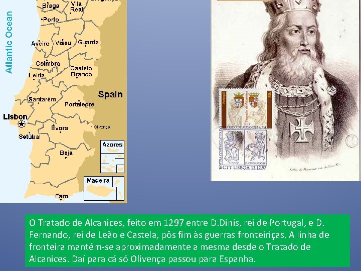 O Tratado de Alcanices, feito em 1297 entre D. Dinis, rei de Portugal, e