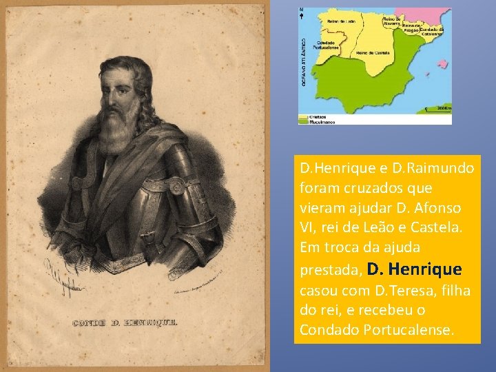 D. Henrique e D. Raimundo foram cruzados que vieram ajudar D. Afonso VI, rei