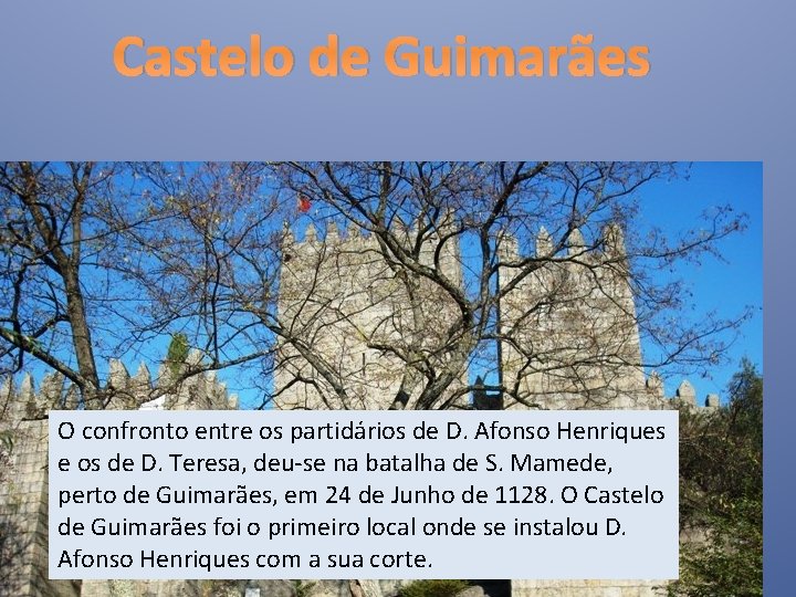 Castelo de Guimarães O confronto entre os partidários de D. Afonso Henriques e os