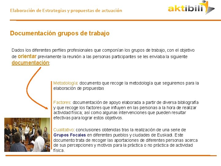 Elaboración de Estrategias y propuestas de actuación Documentación grupos de trabajo Dados los diferentes