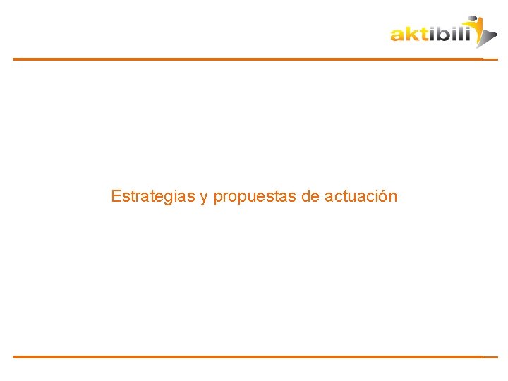 Estrategias y propuestas de actuación 
