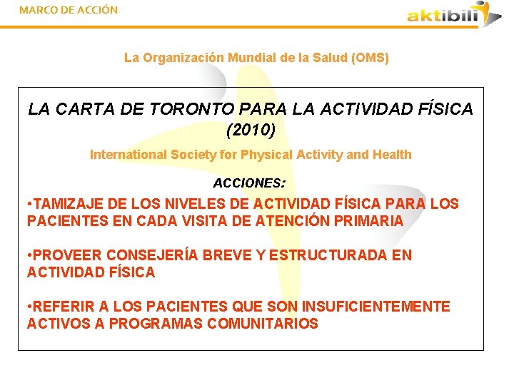 MARCO DE ACCIÓN La Organización Mundial de la Salud (OMS) LA CARTA DE TORONTO