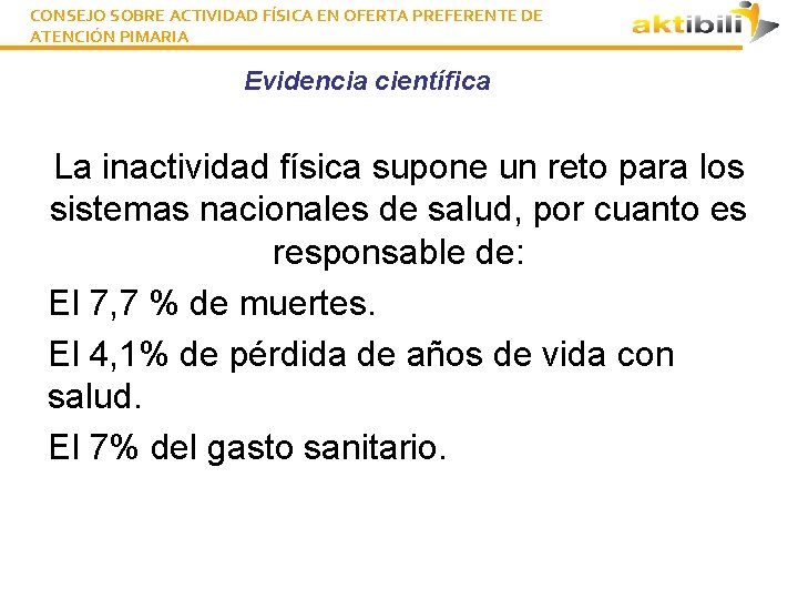 CONSEJO SOBRE ACTIVIDAD FÍSICA EN OFERTA PREFERENTE DE ATENCIÓN PIMARIA Evidencia científica La inactividad