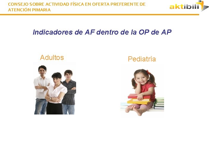 CONSEJO SOBRE ACTIVIDAD FÍSICA EN OFERTA PREFERENTE DE ATENCIÓN PIMARIA Indicadores de AF dentro