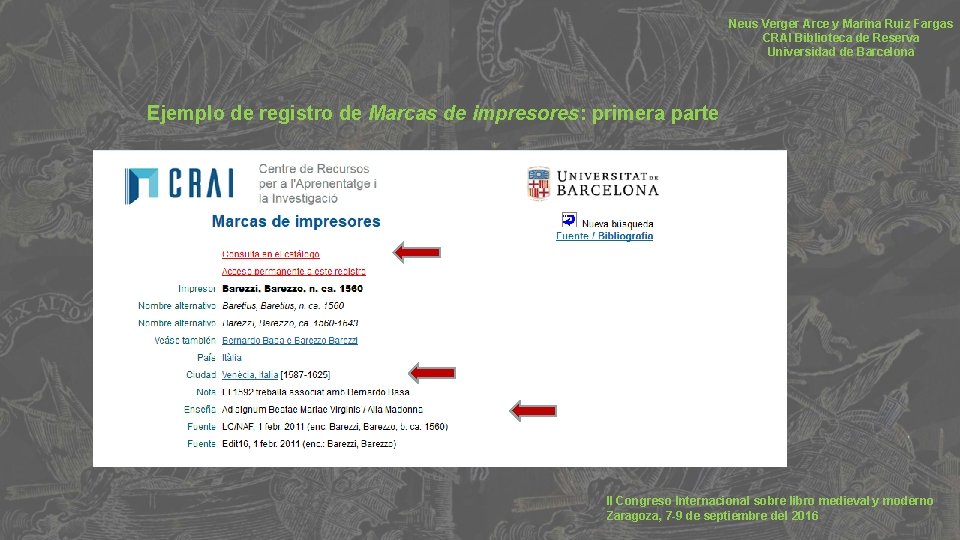Neus Verger Arce y Marina Ruiz Fargas CRAI Biblioteca de Reserva Universidad de Barcelona