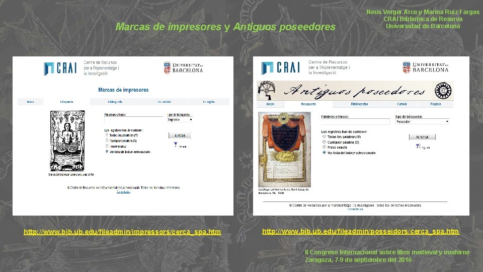 Marcas de impresores y Antiguos poseedores http: //www. bib. ub. edu/fileadmin/impressors/cerca_spa. htm Neus Verger