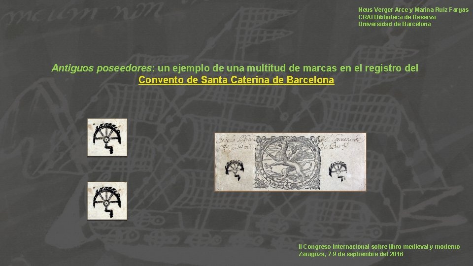 Neus Verger Arce y Marina Ruiz Fargas CRAI Biblioteca de Reserva Universidad de Barcelona