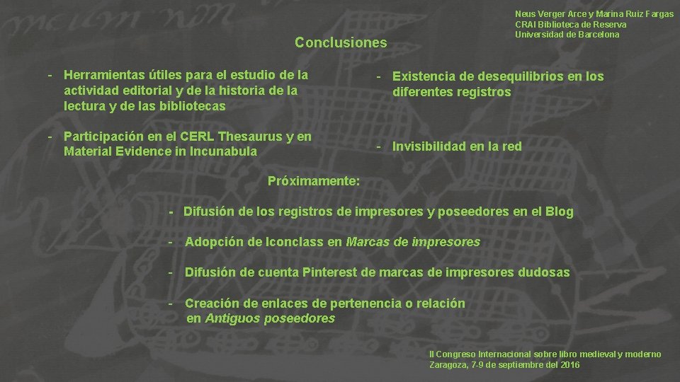 Neus Verger Arce y Marina Ruiz Fargas CRAI Biblioteca de Reserva Universidad de Barcelona