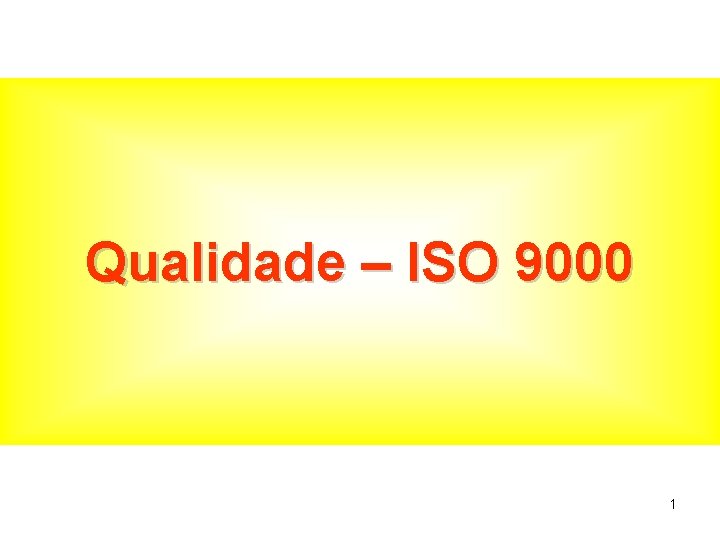 Qualidade – ISO 9000 1 