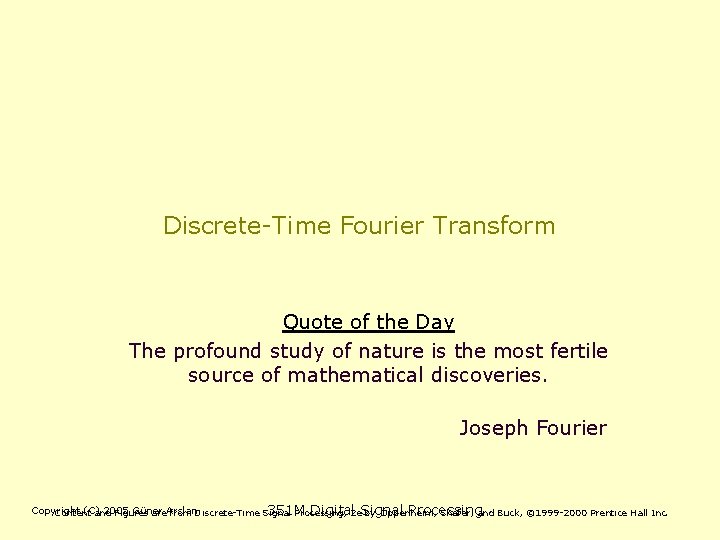 Discrete-Time Fourier Transform Quote of the Day The profound study of nature is the
