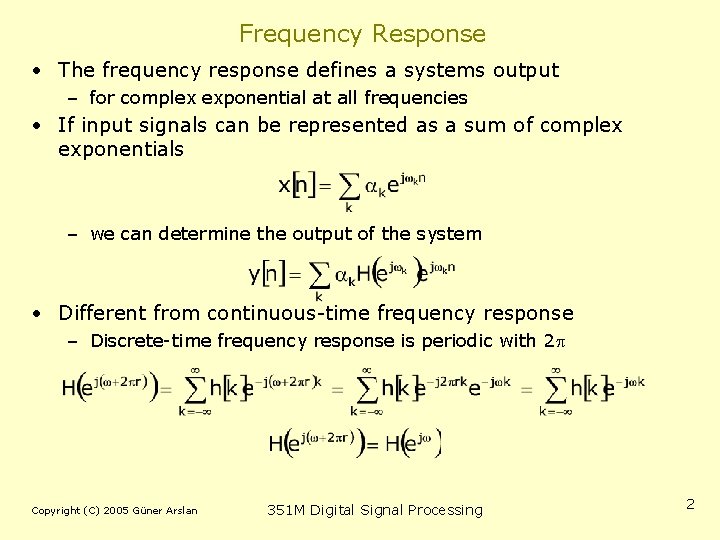 Frequency Response • The frequency response defines a systems output – for complex exponential