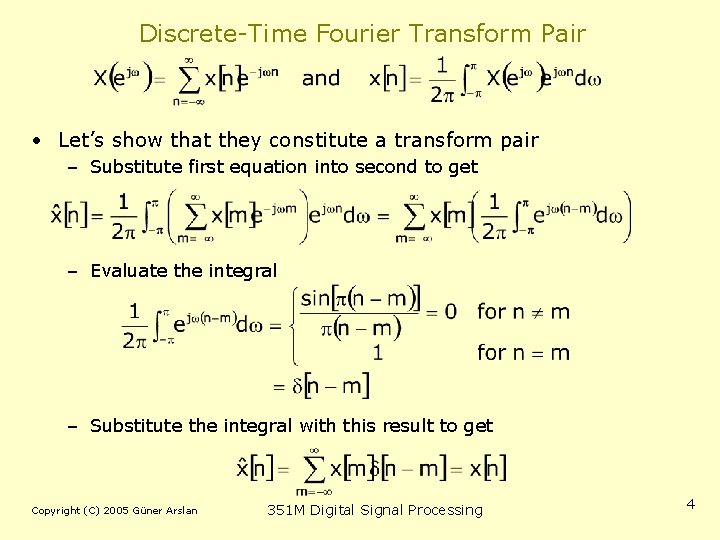 Discrete-Time Fourier Transform Pair • Let’s show that they constitute a transform pair –