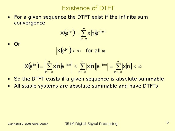 Existence of DTFT • For a given sequence the DTFT exist if the infinite