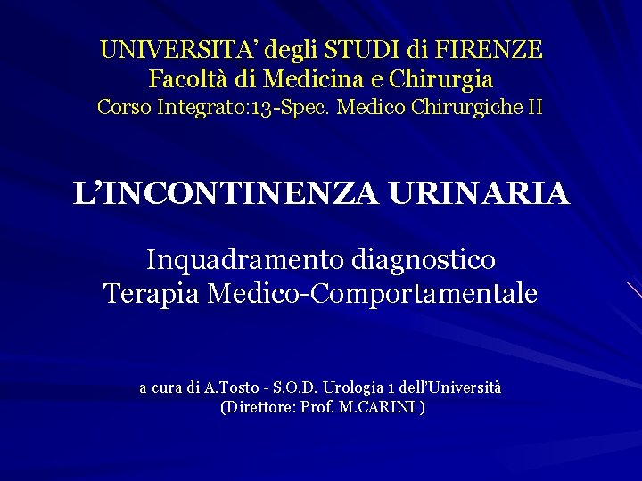 UNIVERSITA’ degli STUDI di FIRENZE Facoltà di Medicina e Chirurgia Corso Integrato: 13 -Spec.