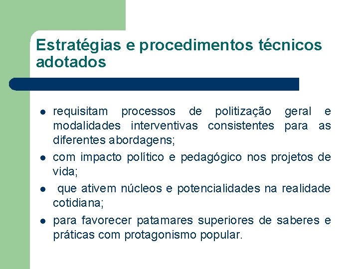 Estratégias e procedimentos técnicos adotados l l requisitam processos de politização geral e modalidades
